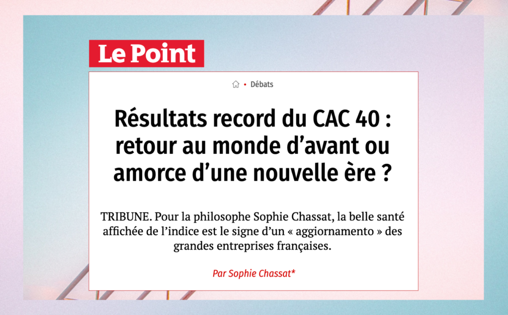 Opinion column by Sophie Chassat in Le Point: &quot;Record results for the CAC 40: a return to the old world or the start of a new era?&quot; (07/07/2021)