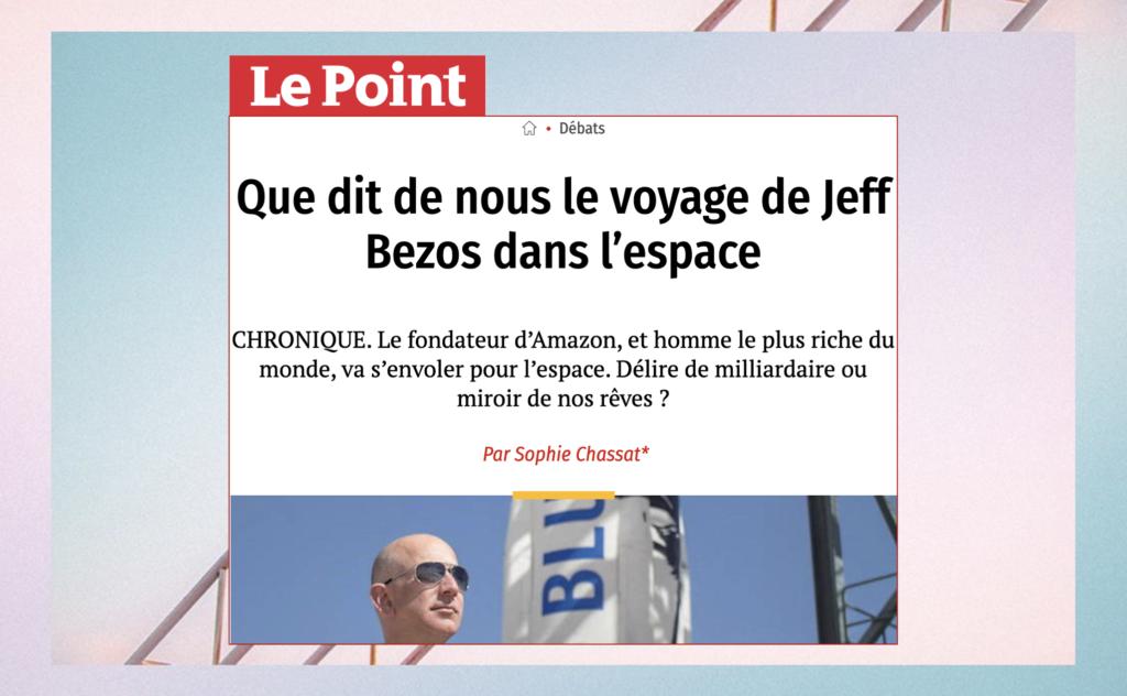 Photo of Sophie Chassat&#039;s article in Le Point: &quot;What does Jeff Bezos&#039; trip into space say about us?