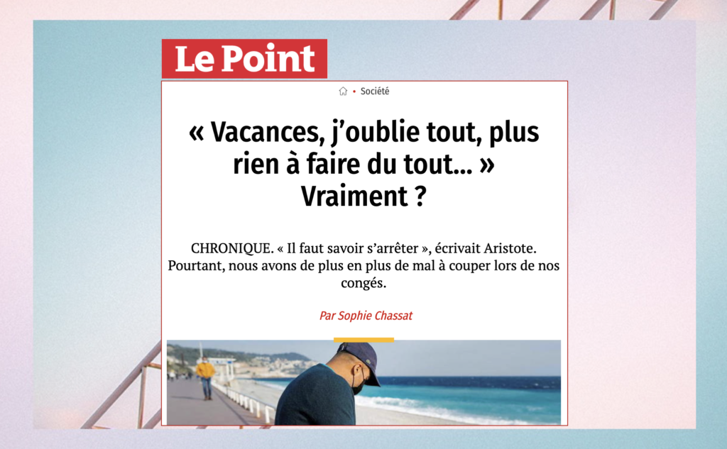 Sophie Chassat : chronique dans Le Point "Vacances j'oublie tout"