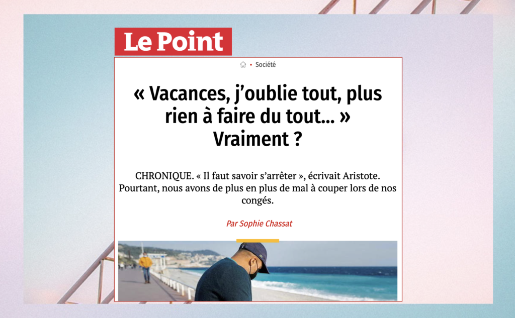 "Vacances j'oublie tout" : chronique dans Le Point de Sophie Chassat